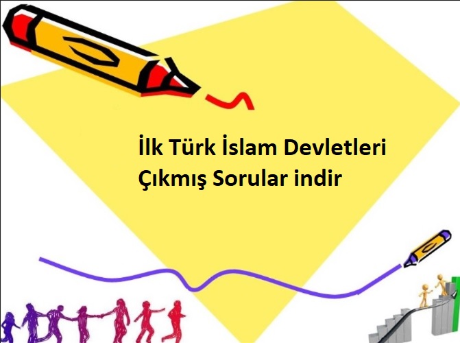 İlk Türk İslam Devletleri Çıkmış Sorular indir
