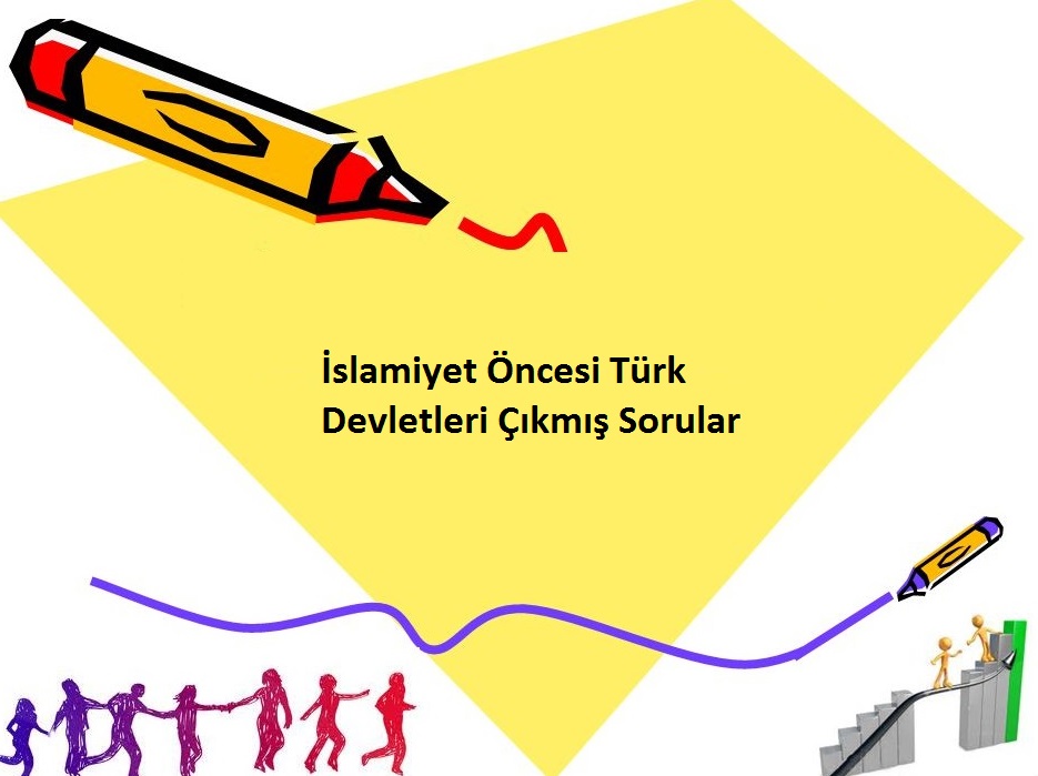 İslamiyet Öncesi Türk Devletleri Çıkmış Sorular