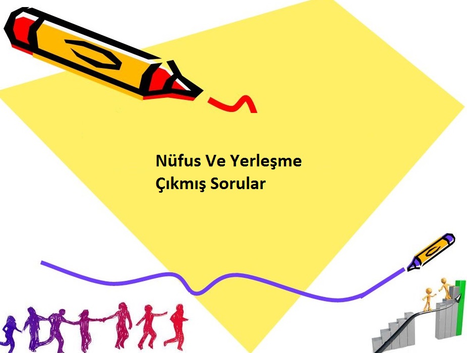 Nüfus Ve Yerleşme Çıkmış Sorular